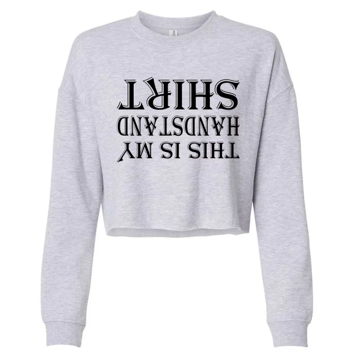 This Is My Handstand Shirt Fitness Design Cropped Pullover Crew