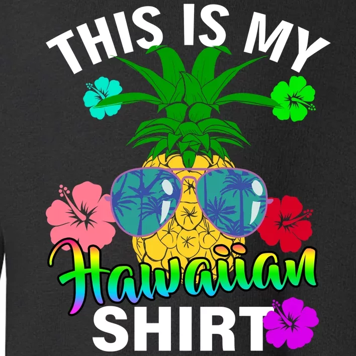 This Is My Hawaiian Toddler Sweatshirt