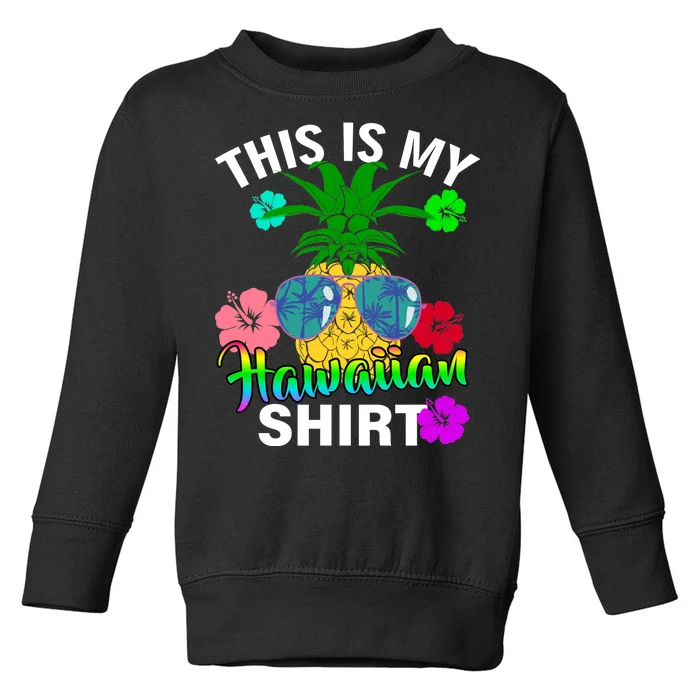 This Is My Hawaiian Toddler Sweatshirt