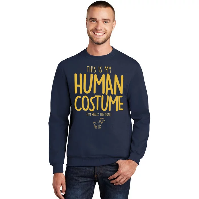 This Is My Human Costume  I'm Really a Goat Tall Sweatshirt