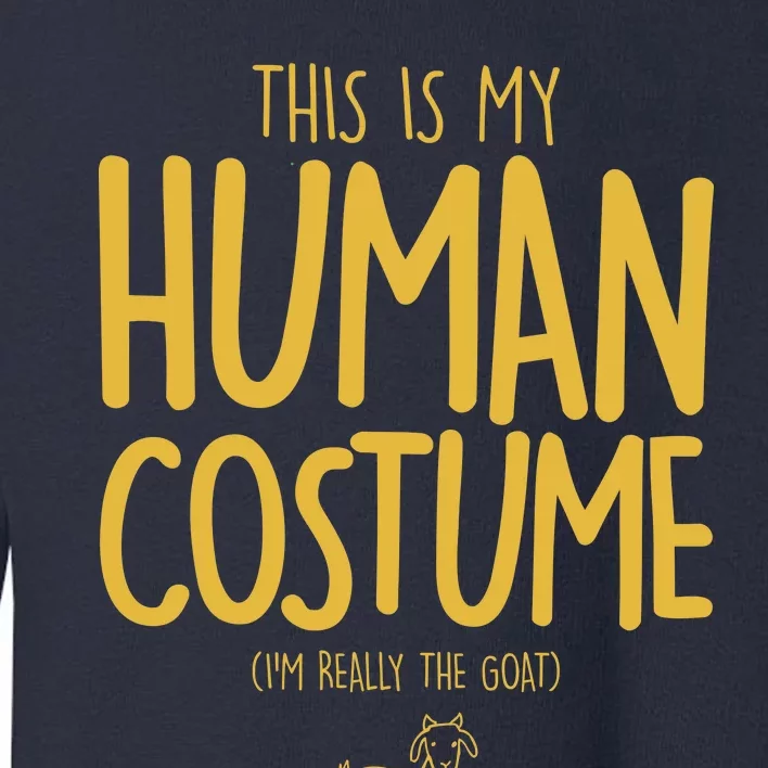 This Is My Human Costume  I'm Really a Goat Toddler Sweatshirt