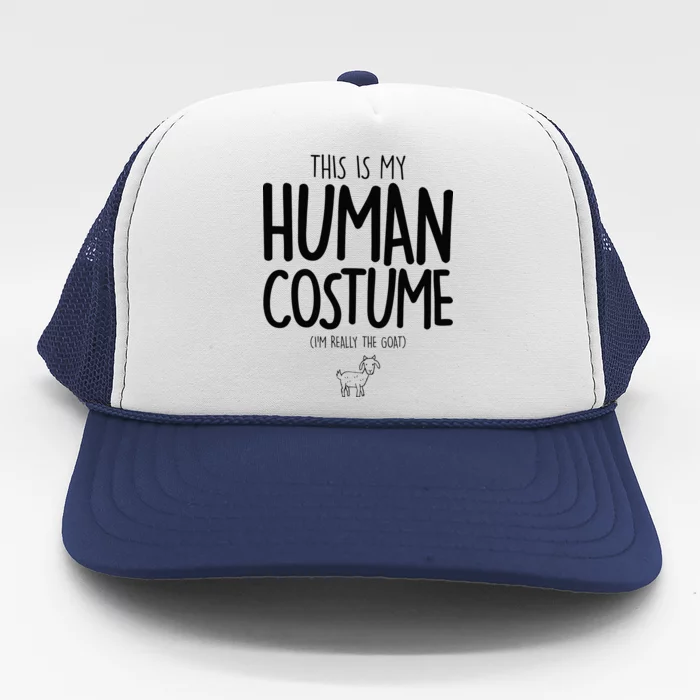 This Is My Human Costume  I'm Really a Goat Trucker Hat