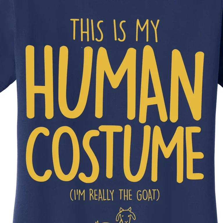 This Is My Human Costume  I'm Really a Goat Women's T-Shirt