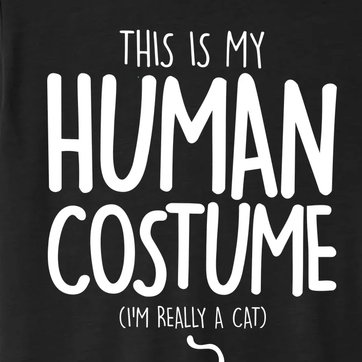 This Is My Human Costume I'm Really a Cat ChromaSoft Performance T-Shirt