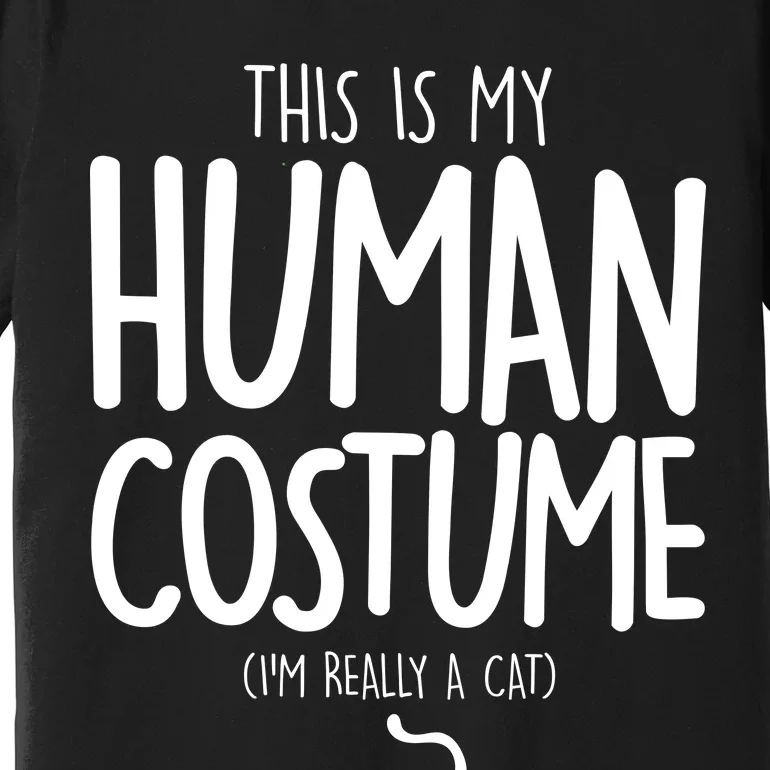 This Is My Human Costume I'm Really a Cat Premium T-Shirt