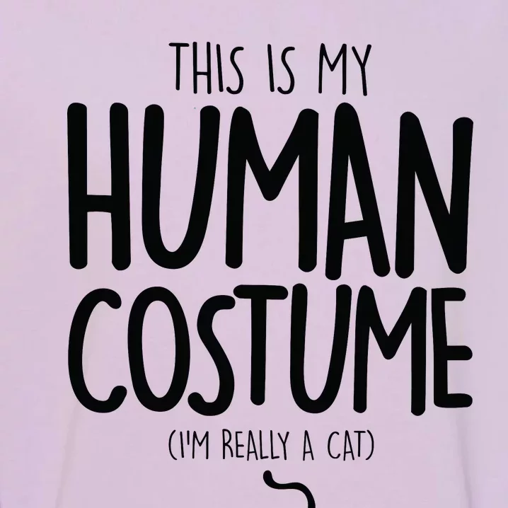 This Is My Human Costume I'm Really a Cat Garment-Dyed Sweatshirt