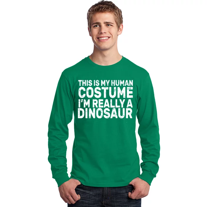 This Is My Human Costume I'm Really a Dinosaur Long Sleeve Shirt