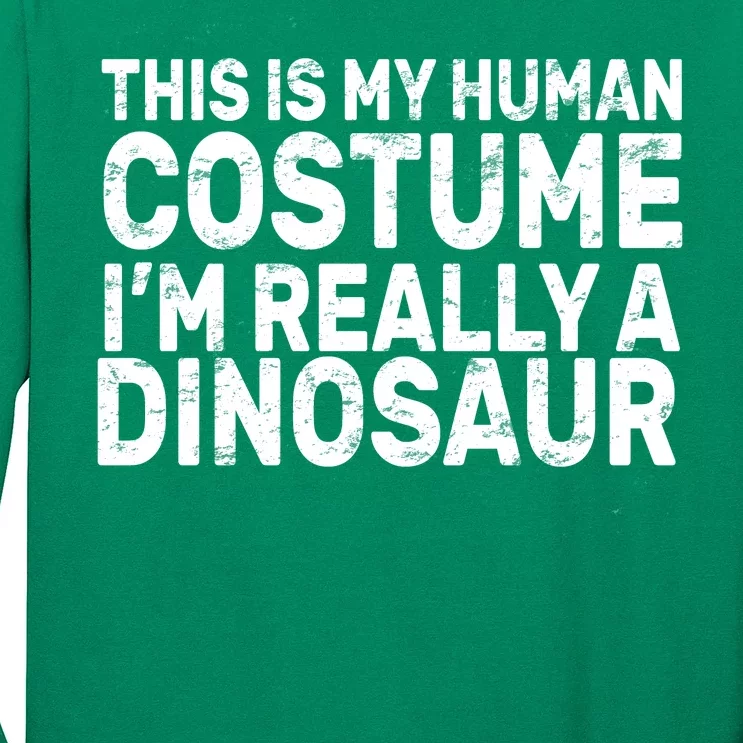 This Is My Human Costume I'm Really a Dinosaur Long Sleeve Shirt