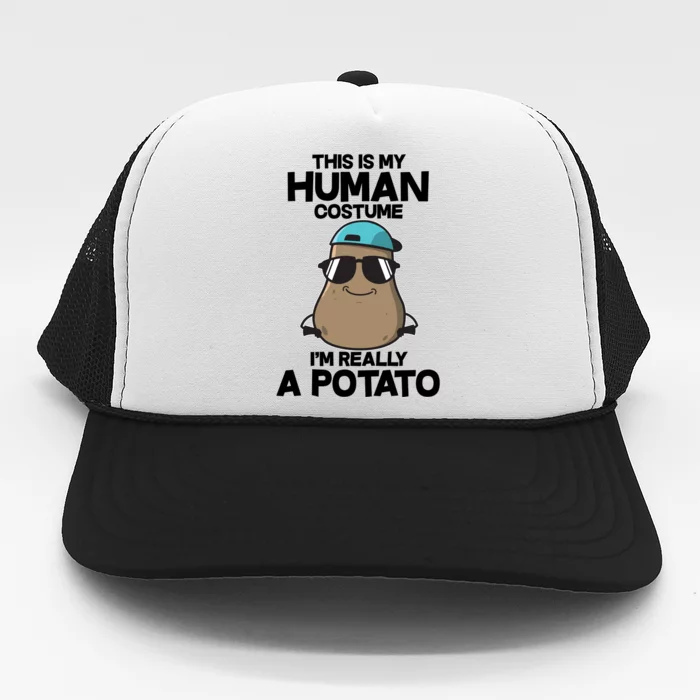 This Is My Human Costume I'm Really A Potato Trucker Hat