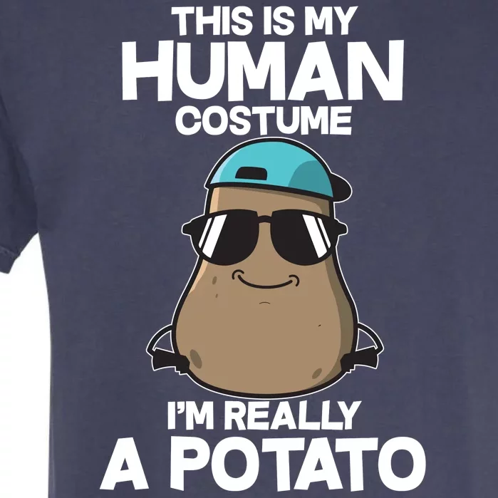 This Is My Human Costume I'm Really A Potato Garment-Dyed Heavyweight T-Shirt