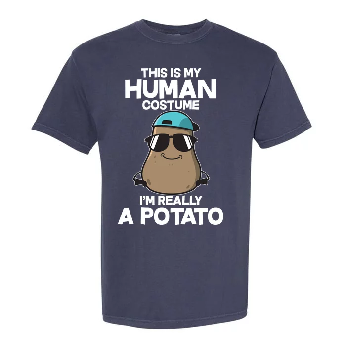 This Is My Human Costume I'm Really A Potato Garment-Dyed Heavyweight T-Shirt