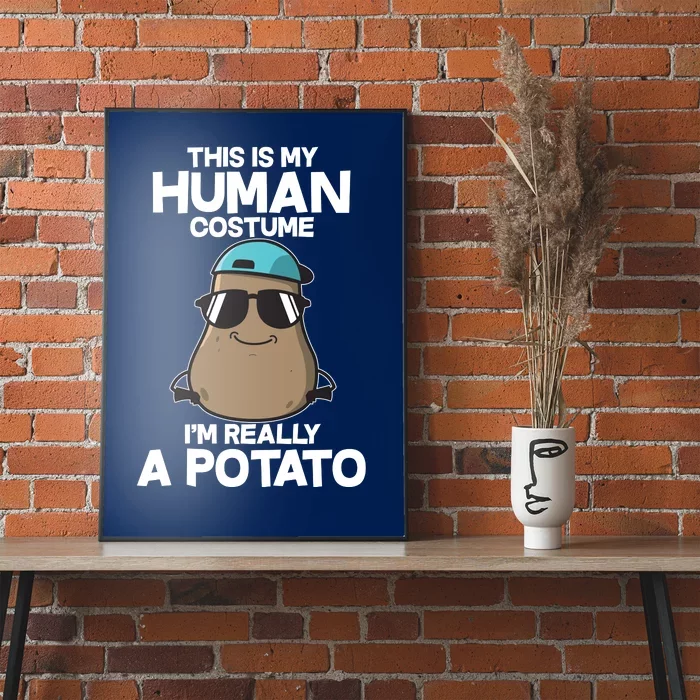 This Is My Human Costume I'm Really A Potato Poster