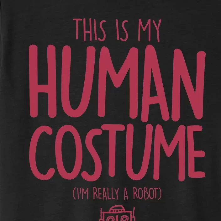 This Is My Human Costume I'm Really A Robot ChromaSoft Performance T-Shirt