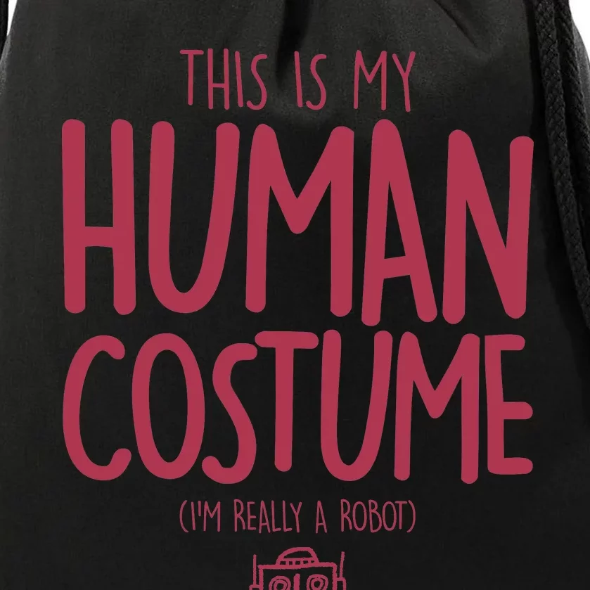 This Is My Human Costume I'm Really A Robot Drawstring Bag