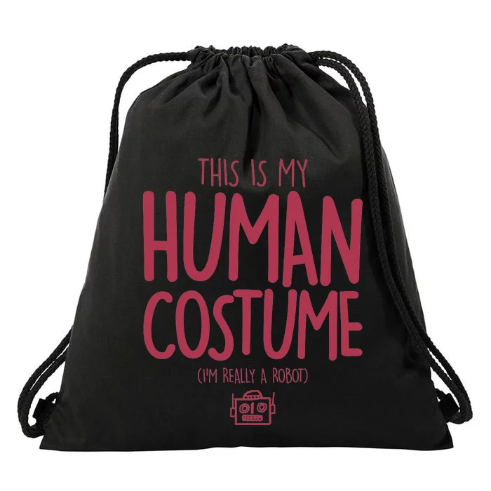 This Is My Human Costume I'm Really A Robot Drawstring Bag