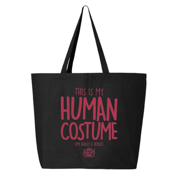 This Is My Human Costume I'm Really A Robot 25L Jumbo Tote