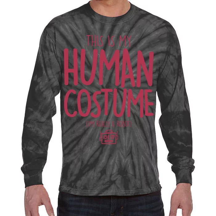 This Is My Human Costume I'm Really A Robot Tie-Dye Long Sleeve Shirt