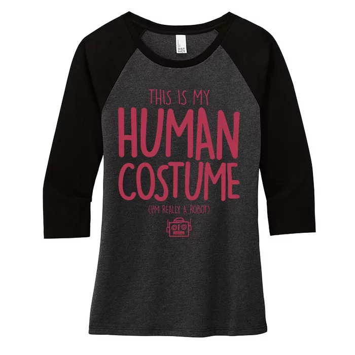 This Is My Human Costume I'm Really A Robot Women's Tri-Blend 3/4-Sleeve Raglan Shirt