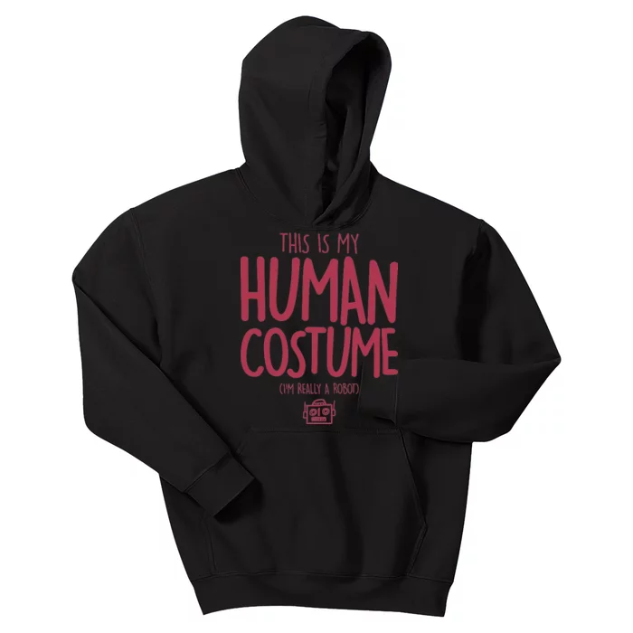 This Is My Human Costume I'm Really A Robot Kids Hoodie