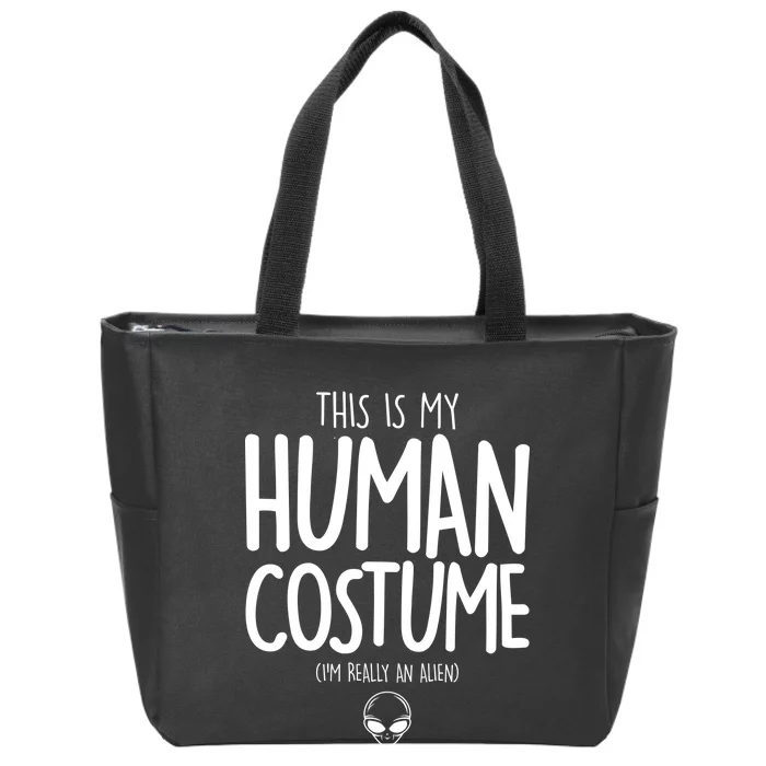 This Is My Human Costume I'm Really An Alien Zip Tote Bag