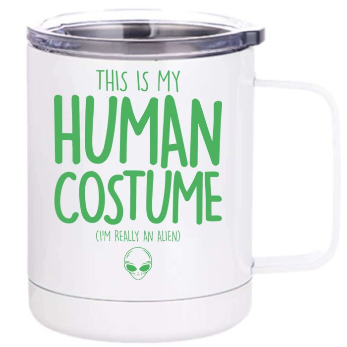 This Is My Human Costume I'm Really An Alien Front & Back 12oz Stainless Steel Tumbler Cup