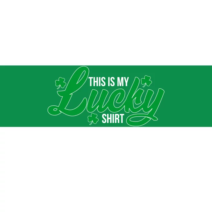 This is my Lucky Shirt St. Patrick's Day Bumper Sticker