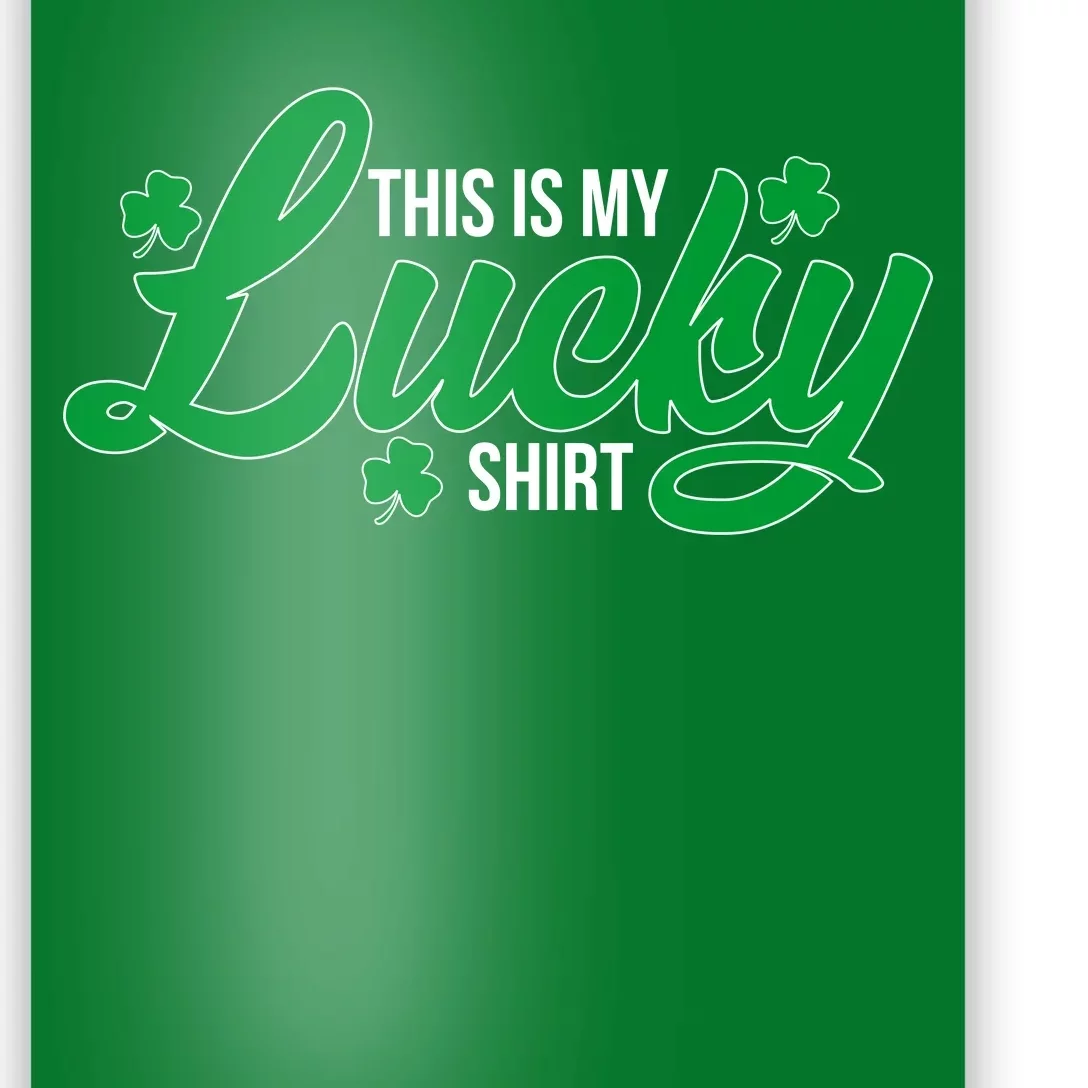 This is my Lucky Shirt St. Patrick's Day Poster