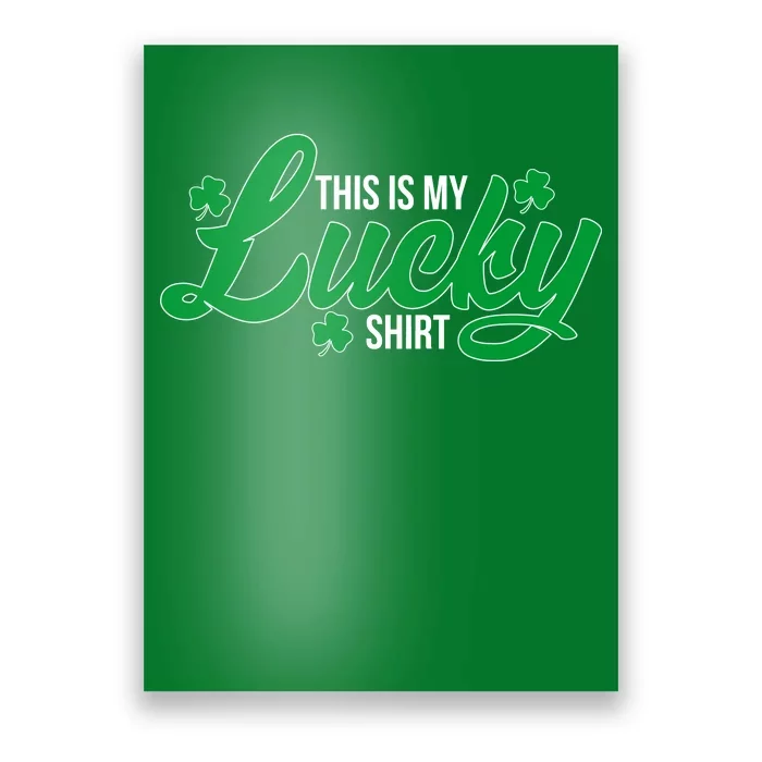 This is my Lucky Shirt St. Patrick's Day Poster