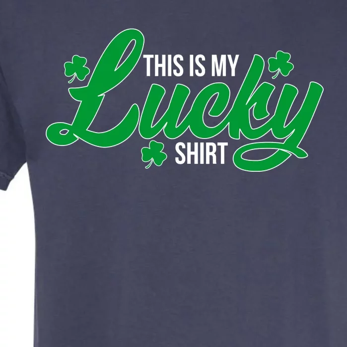 This is my Lucky Shirt St. Patrick's Day Garment-Dyed Heavyweight T-Shirt