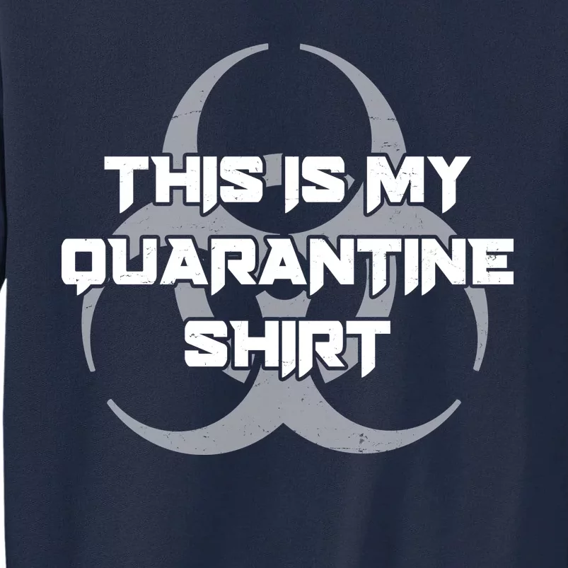 This Is My Quarantine Shirt Social Distancing Tall Sweatshirt