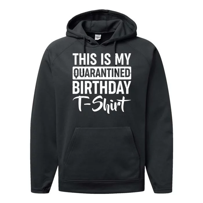 This Is My Quarantined Birthday Performance Fleece Hoodie