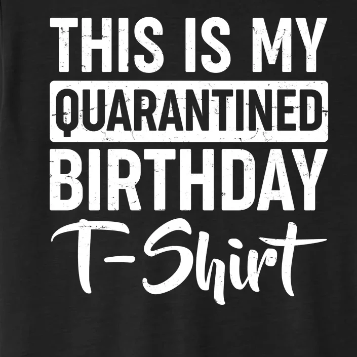 This Is My Quarantined Birthday ChromaSoft Performance T-Shirt