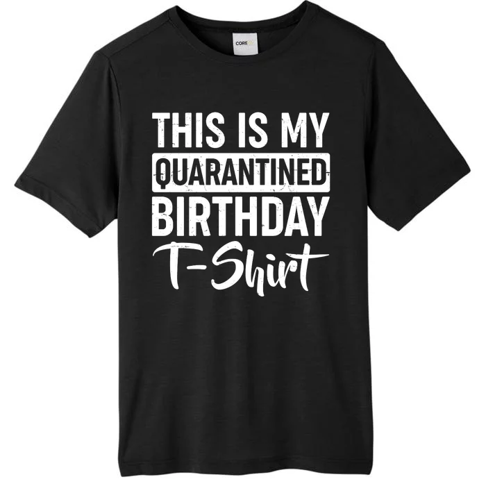 This Is My Quarantined Birthday ChromaSoft Performance T-Shirt