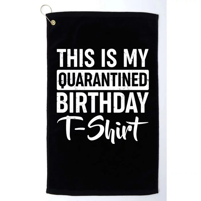 This Is My Quarantined Birthday Platinum Collection Golf Towel