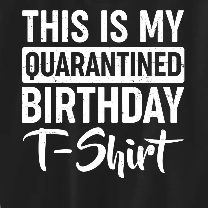 This Is My Quarantined Birthday Kids Sweatshirt