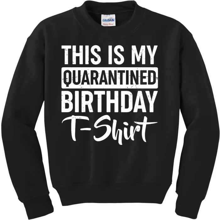 This Is My Quarantined Birthday Kids Sweatshirt