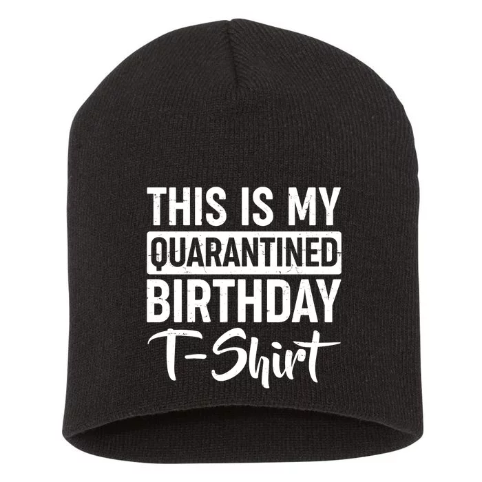 This Is My Quarantined Birthday Short Acrylic Beanie