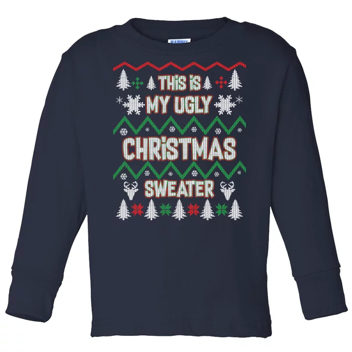 This Is My Ugly Christmas Sweater Toddler Long Sleeve Shirt