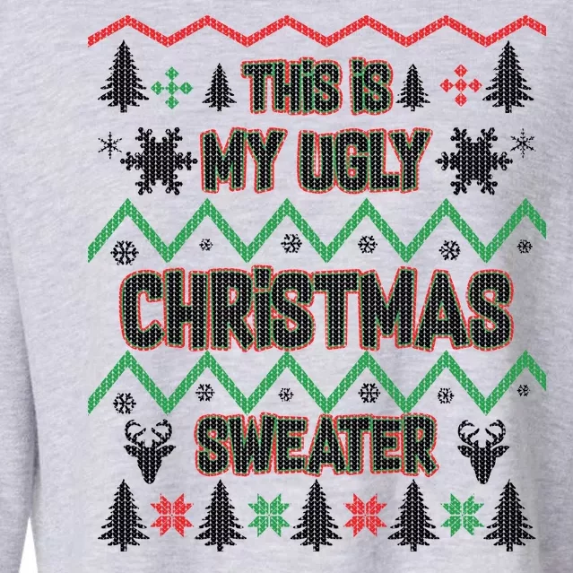 This Is My Ugly Christmas Sweater Cropped Pullover Crew