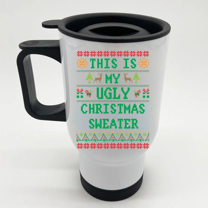 This Is My Ugly Christmas Sweater Party Funny Front & Back Stainless Steel Travel Mug