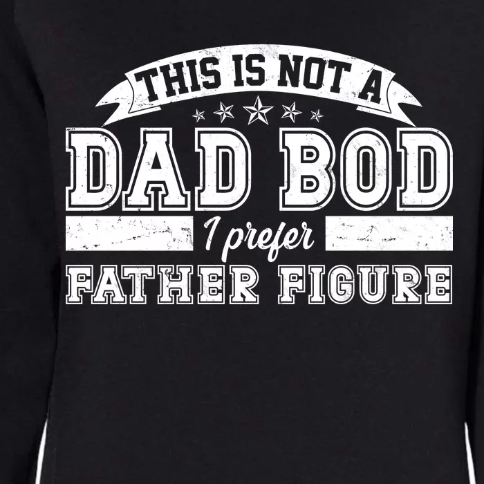 This Is Not A Dad Bod I Prefer Father Figure Womens California Wash Sweatshirt