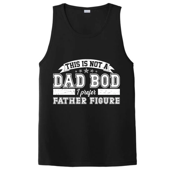 This Is Not A Dad Bod I Prefer Father Figure Performance Tank