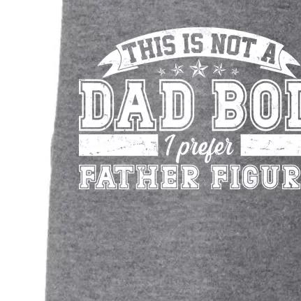 This Is Not A Dad Bod I Prefer Father Figure Doggie 3-End Fleece Hoodie