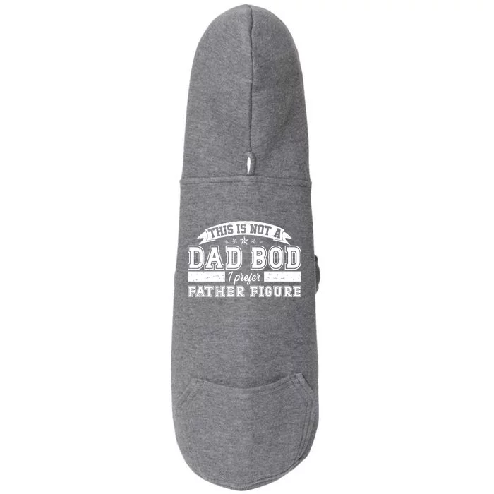 This Is Not A Dad Bod I Prefer Father Figure Doggie 3-End Fleece Hoodie