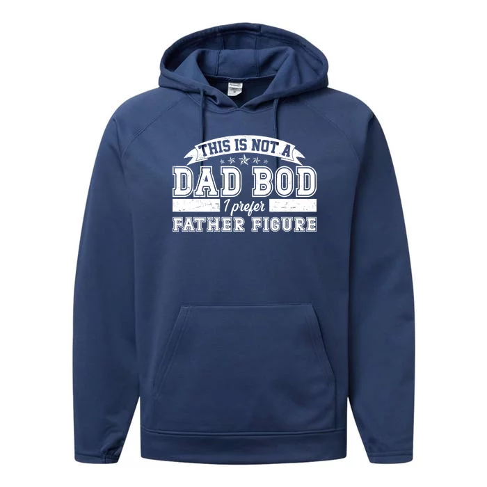 This Is Not A Dad Bod I Prefer Father Figure Performance Fleece Hoodie