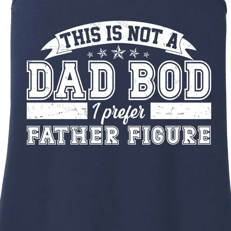 This Is Not A Dad Bod I Prefer Father Figure Ladies Essential Tank