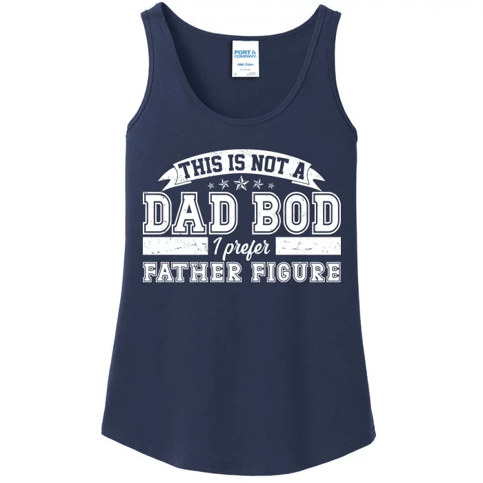 This Is Not A Dad Bod I Prefer Father Figure Ladies Essential Tank