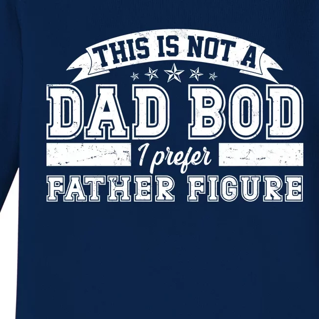 This Is Not A Dad Bod I Prefer Father Figure Baby Long Sleeve Bodysuit