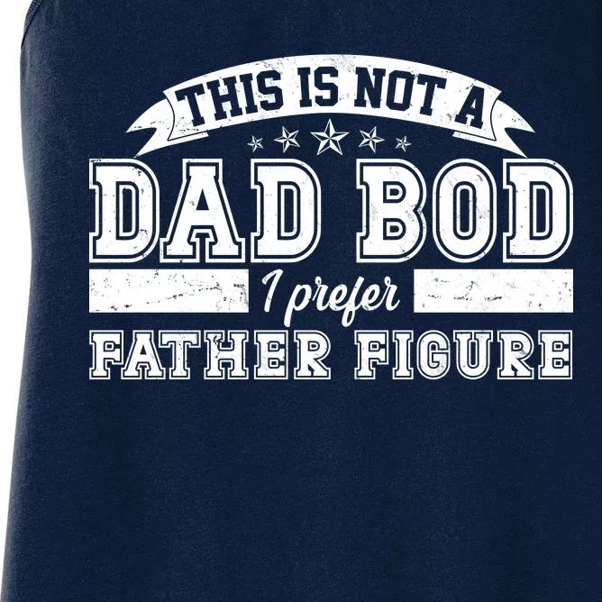 This Is Not A Dad Bod I Prefer Father Figure Women's Racerback Tank