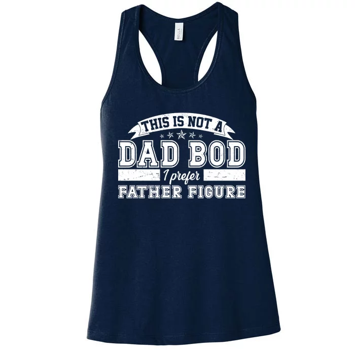 This Is Not A Dad Bod I Prefer Father Figure Women's Racerback Tank